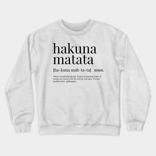 Hakuna Matata Definition Crewneck Sweatshirt by definingprints